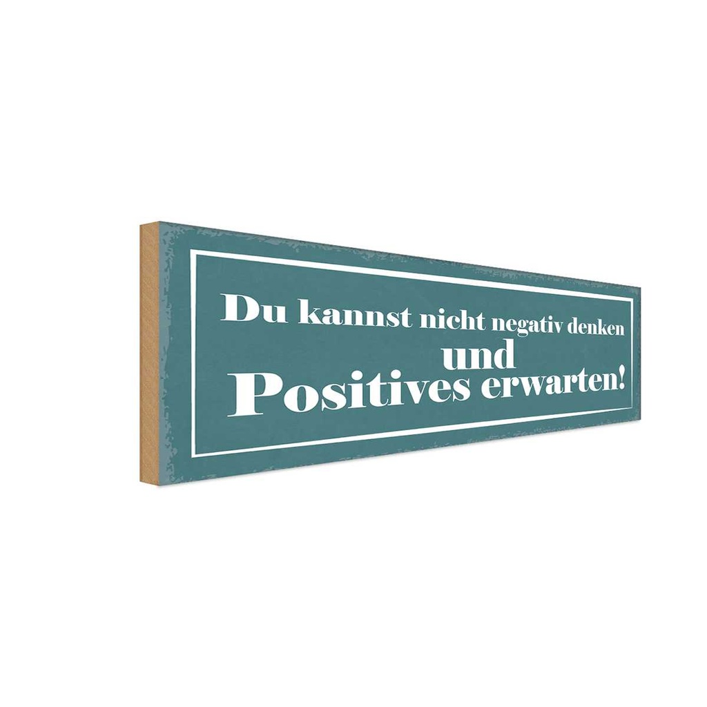 Holzschild 10x27 cm negativ denken positiv erwarten Spruch Zitat