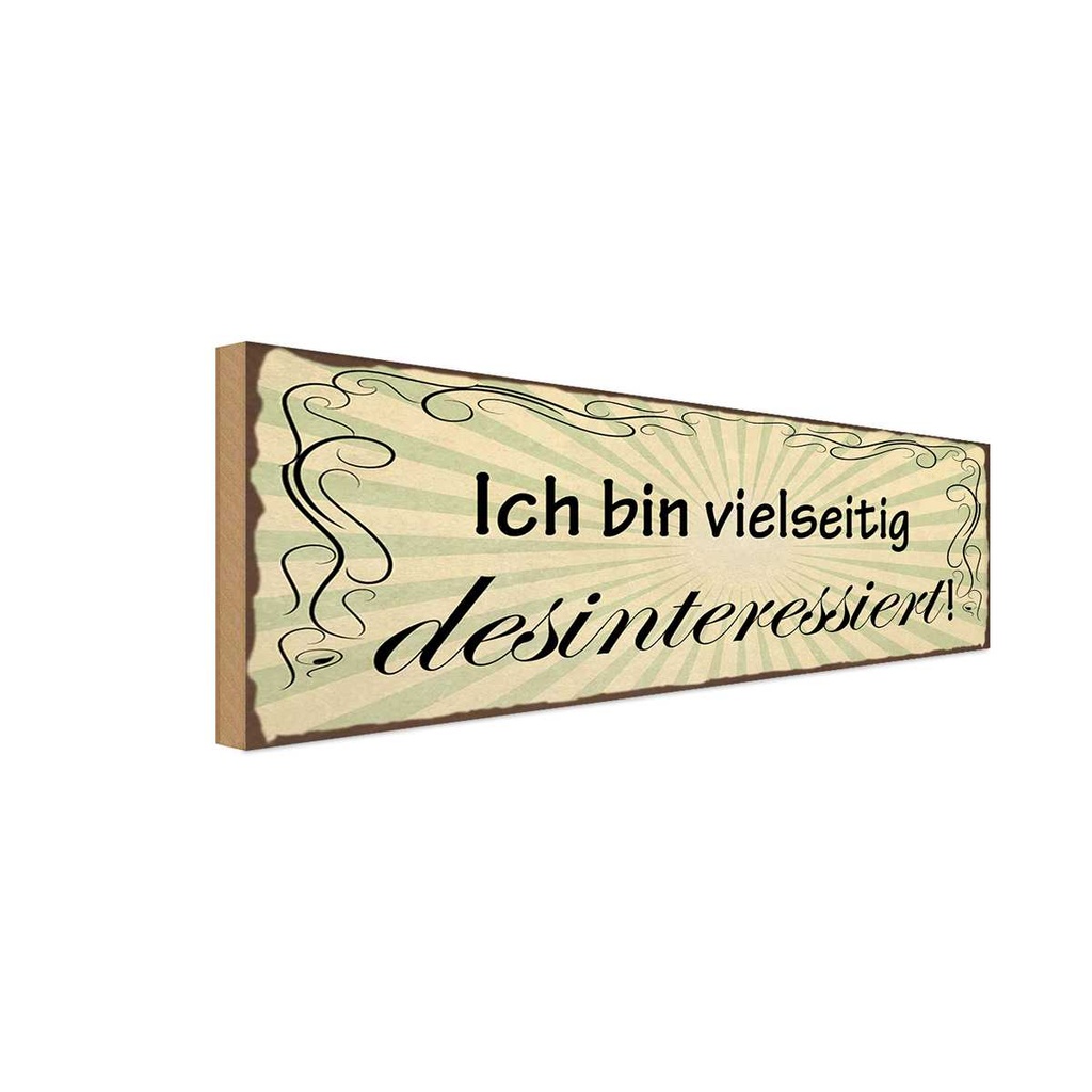 Holzschild 10x27 cm bin vielseitug desinteressiert