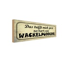 Holzschild 10x27 cm trifft hart wie Wackelpudding Dekoration