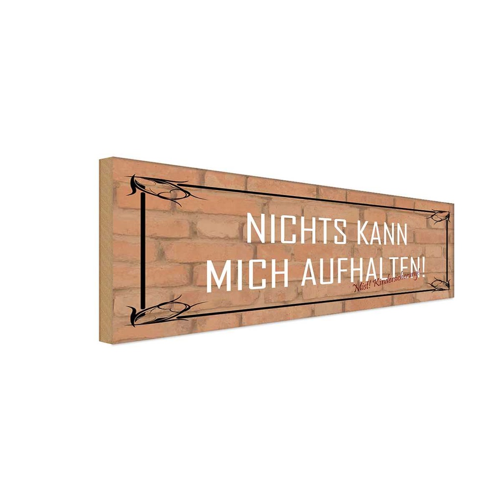 Holzschild 10x27 cm nichts kann mich aufhalten Dekoration