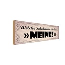 Holzschild 10x27 cm welche Schokolade ist das MEINE Spruch Zitat
