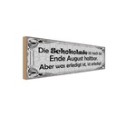 Holzschild 10x27 cm Schokolade bis Ende August noch Spruch Zitat