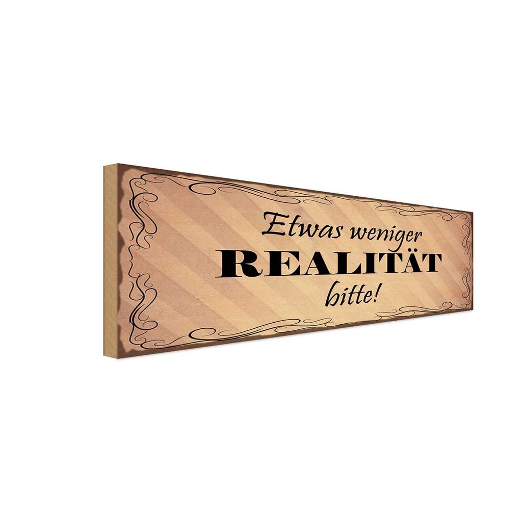 Holzschild 10x27 cm etwas weniger Realität bitte Dekoration