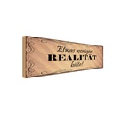 Holzschild 10x27 cm etwas weniger Realität bitte Dekoration