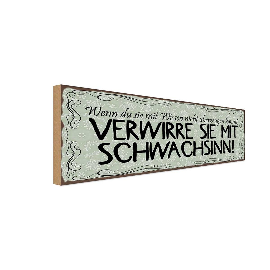 Holzschild 10x27 cm verwirre sie mit Schwachsinn Dekoration