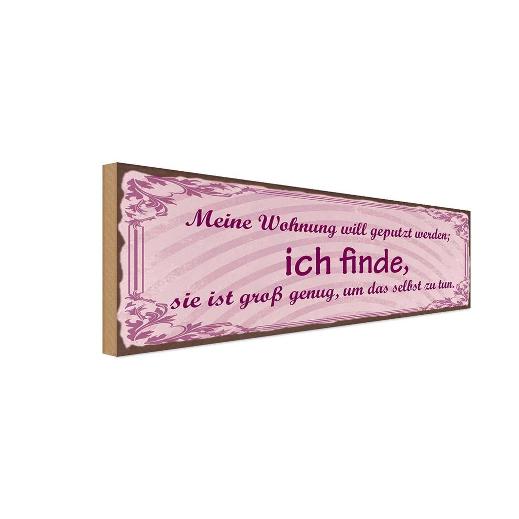 Holzschild 10x27 cm meine Wohnung will geputzt Dekoration