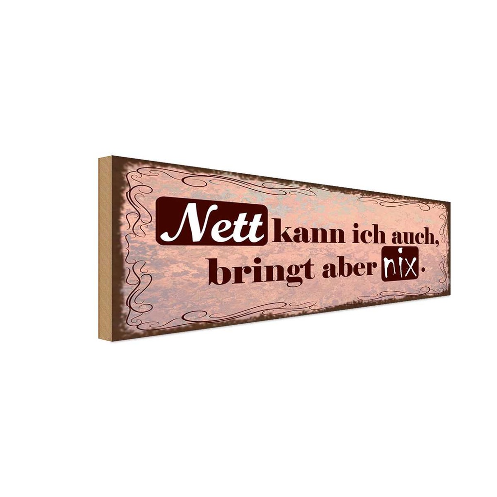 Holzschild 10x27 cm Nett kann ich bringt aber nix Dekoration