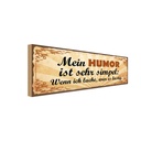 Holzschild 10x27 cm mein Humor ist sehr simpel wenn Spruch Zitat