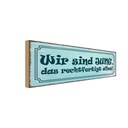 Holzschild 10x27 cm wir jung das rechtfertigt alles Spruch Zitat