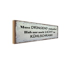 Holzschild 10x27 cm ich hab nur Licht im Kühlschrank Spruch Zitat