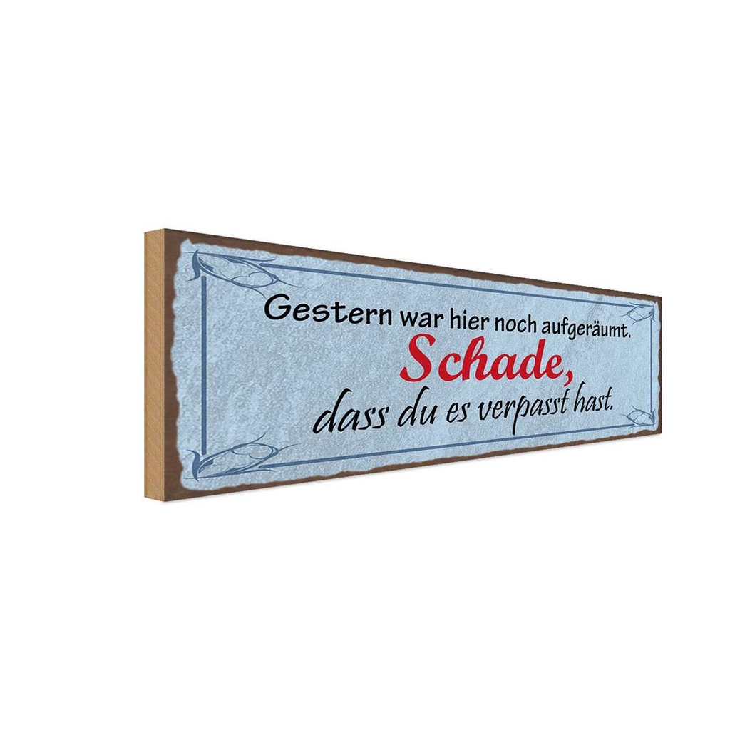 Holzschild 10x27 cm Gestern war hier noch aufgeräumt Dekoration