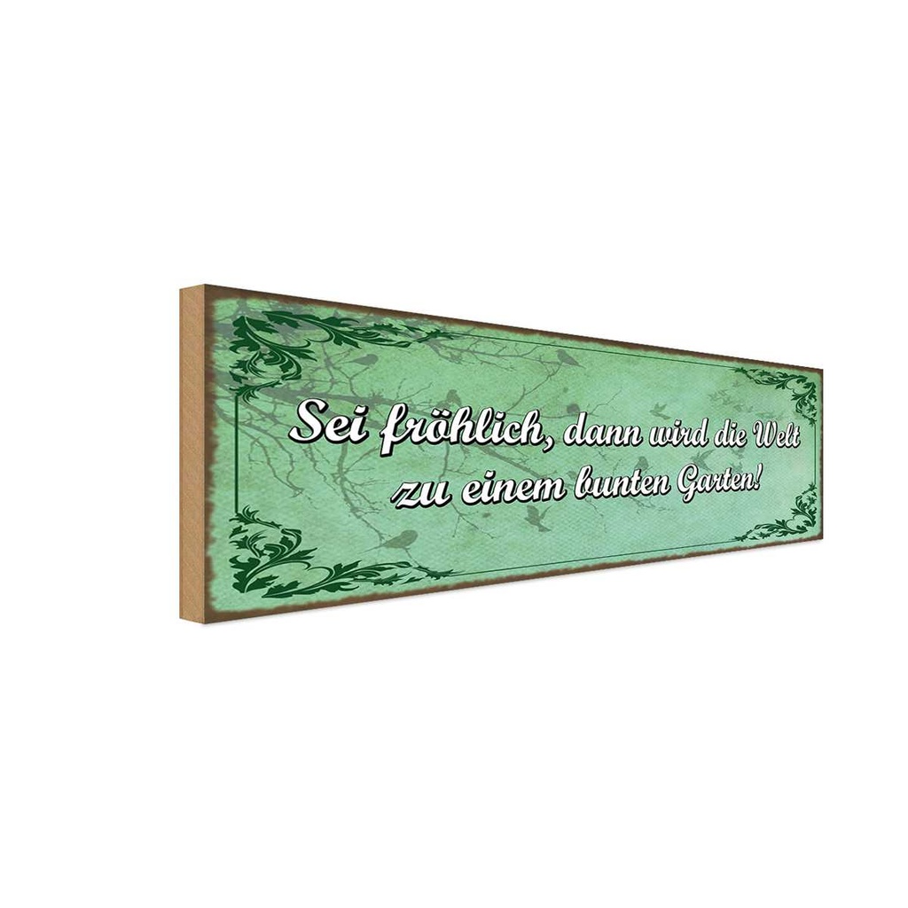 Holzschild 10x27 cm Sei fröhlich Welt bunter Garten Spruch Zitat