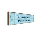 Holzschild 10x27 cm Warte nicht auf perfketen Moment Spruch Zitat