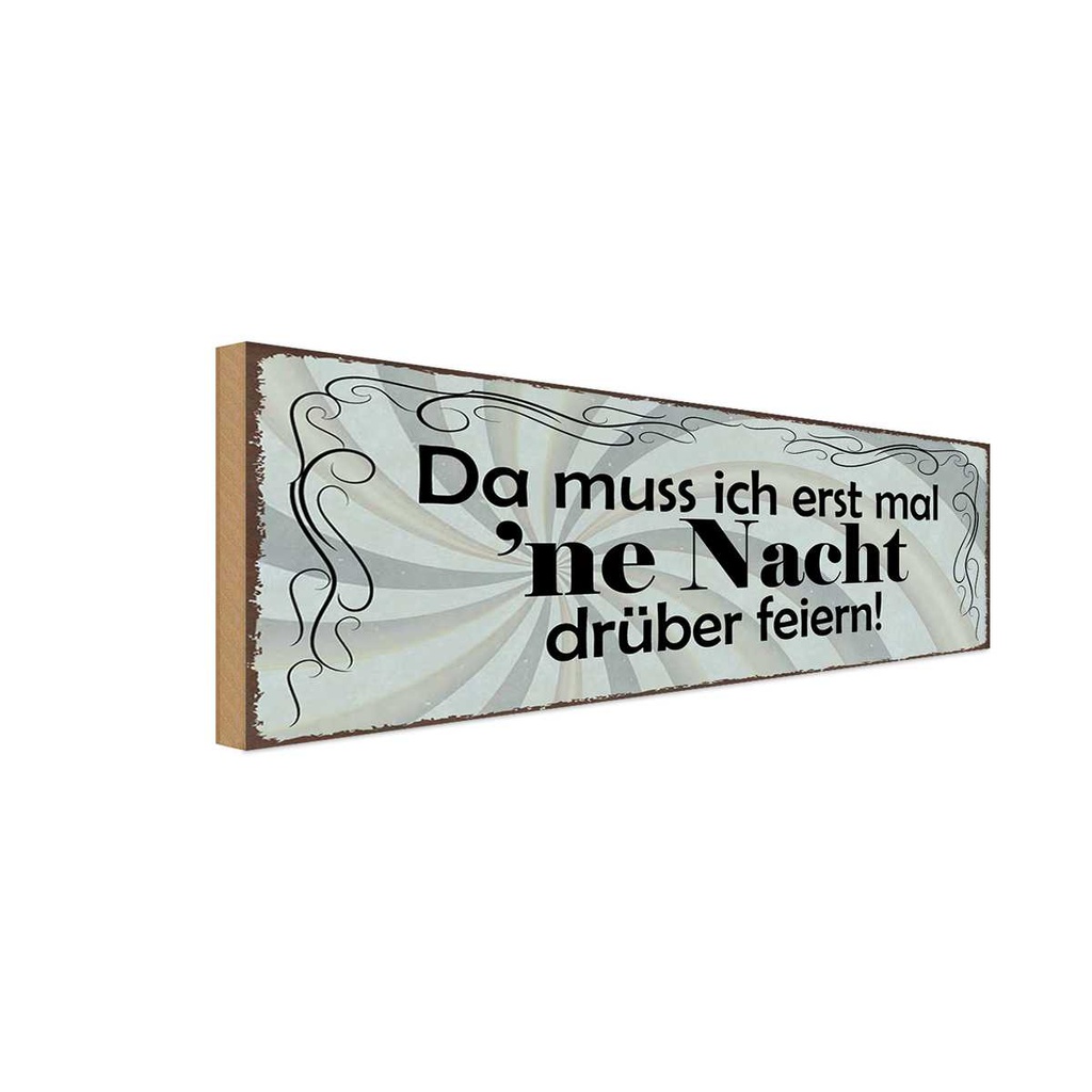 Holzschild 10x27 cm Muss erst mal Nacht drüber feiern Spruch Zitat