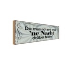 Holzschild 10x27 cm Muss erst mal Nacht drüber feiern Spruch Zitat
