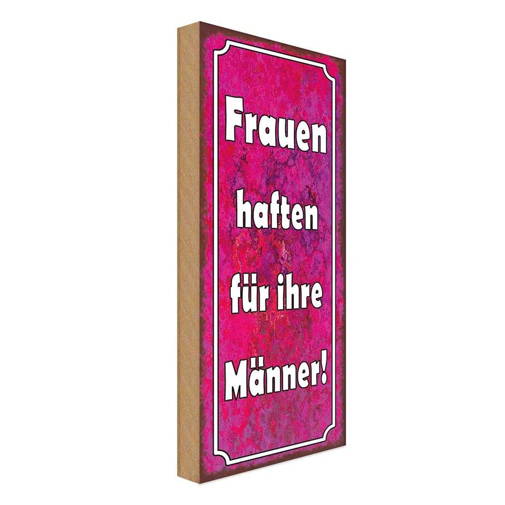 Holzschild 27x10 cm Frauen haften für ihre Männer Familie Freunde