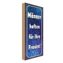 Holzschild 27x10 cm Männer haften für ihre Frauen