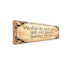 Holzschild 10x27 cm Wohin du gehst geh mit Herzen Dekoration