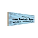 Holzschild 10x27 cm Ende des Geldes ncoh Monat übrig Spruch Zitat