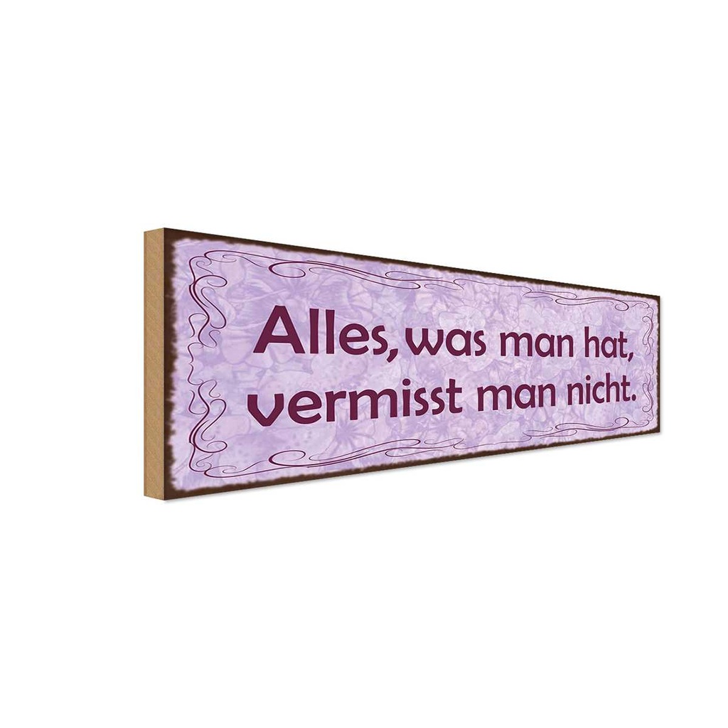 Holzschild 10x27 cm Alles was man hat vermisst nicht