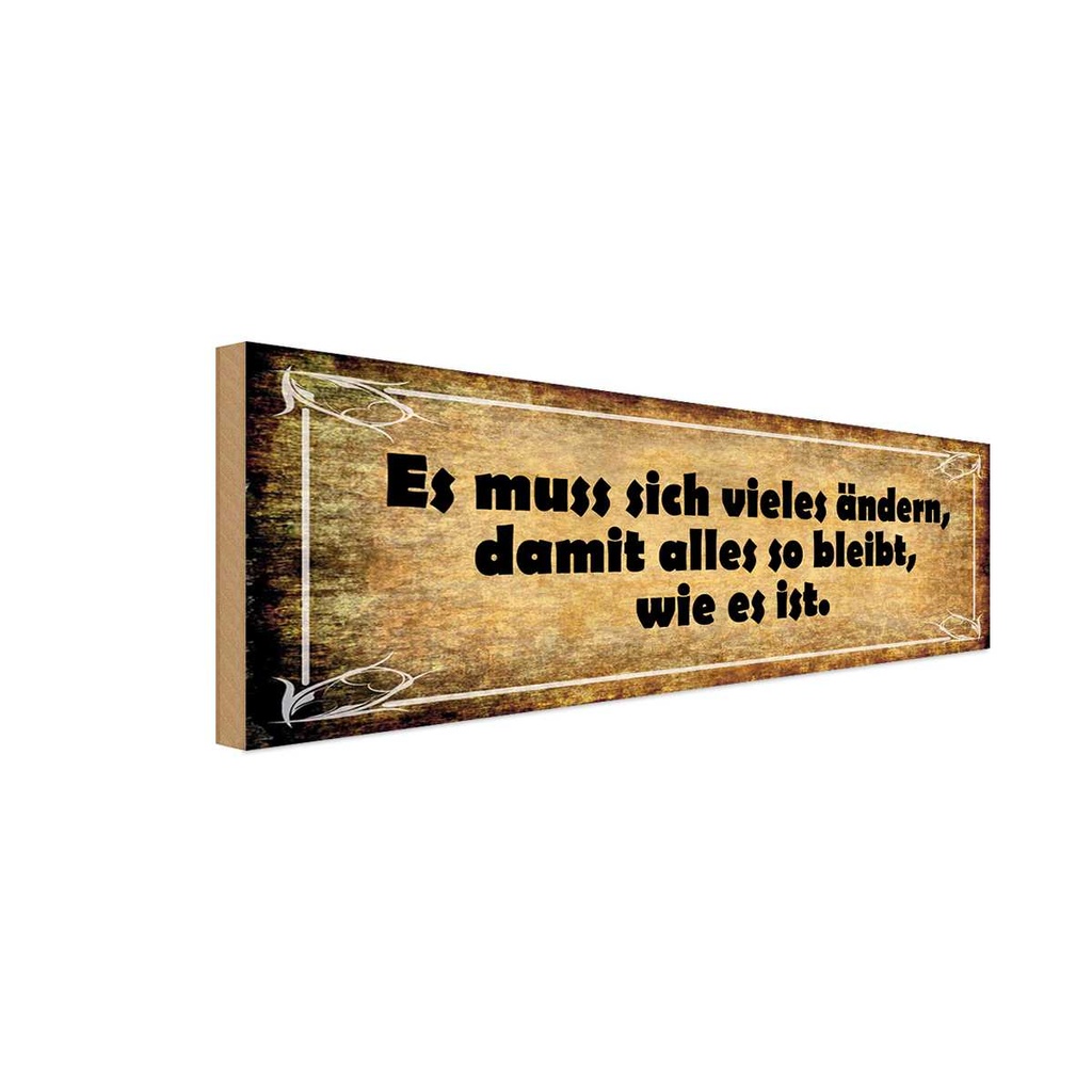Holzschild 10x27 cm Es muss sich vieles ändern damit Spruch Zitat