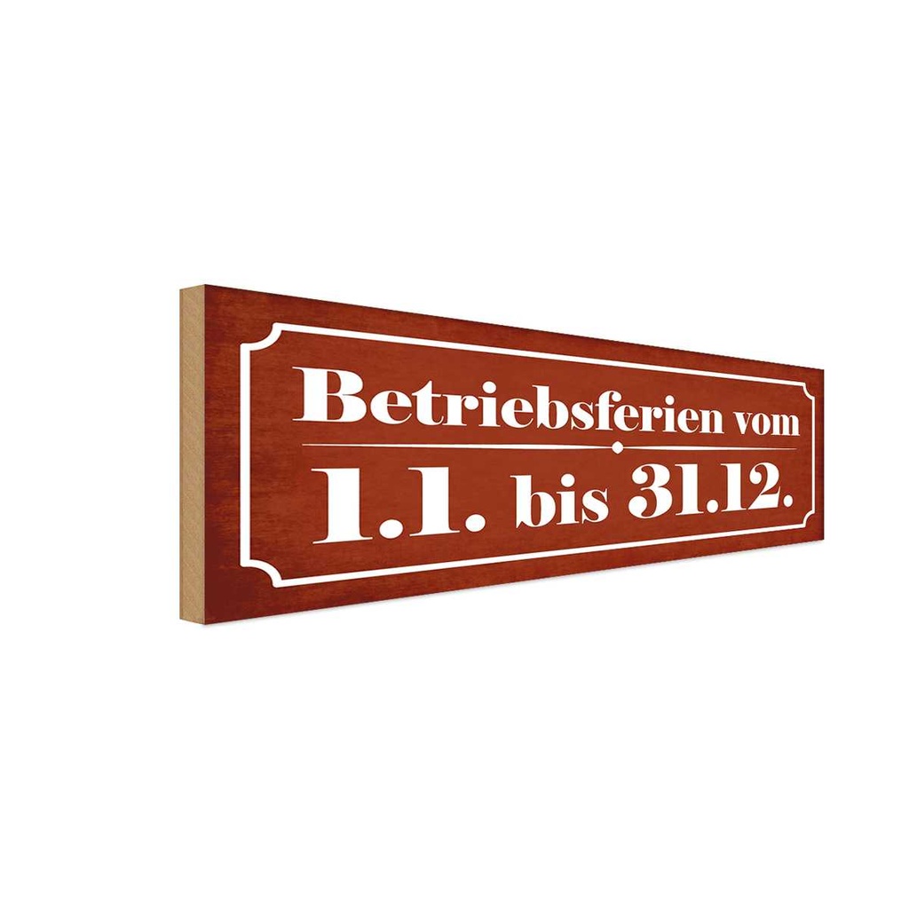 Holzschild 10x27 cm Betriebsferien vom 1.1. - 31.12