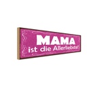 Holzschild 10x27 cm Mama ist die Allerliebste Männer Frauen