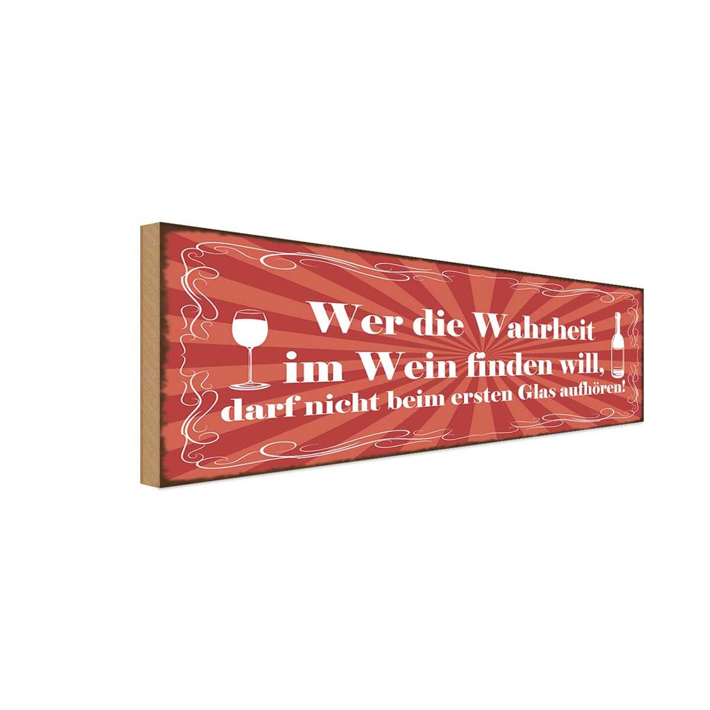 Holzschild 10x27 cm Wer Wahrheit im Wein finden will Spruch Zitat