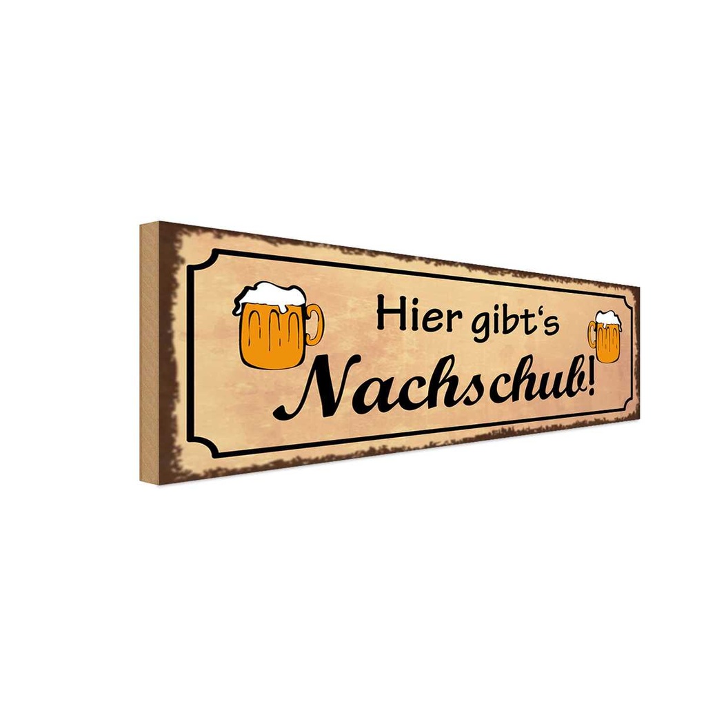 Holzschild 10x27 cm Alkohol Bier gibt es Nachschub