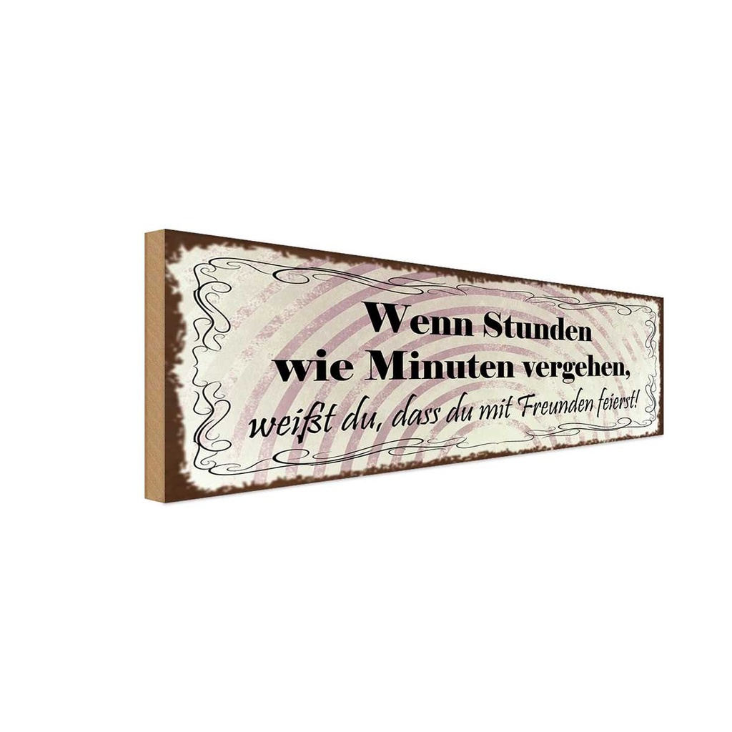 Holzschild 10x27 cm Freunde wenn Stunden wie Minuten Spruch Zitat
