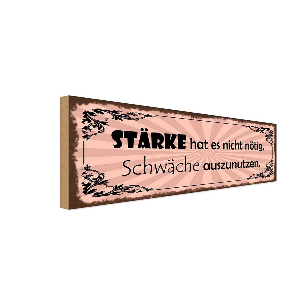 Holzschild 10x27 cm Stärke hat nicht nötig Schwäche Spruch Zitat