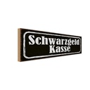 Holzschild 10x27 cm Schwarzgeld Kasse Geld Dekoration