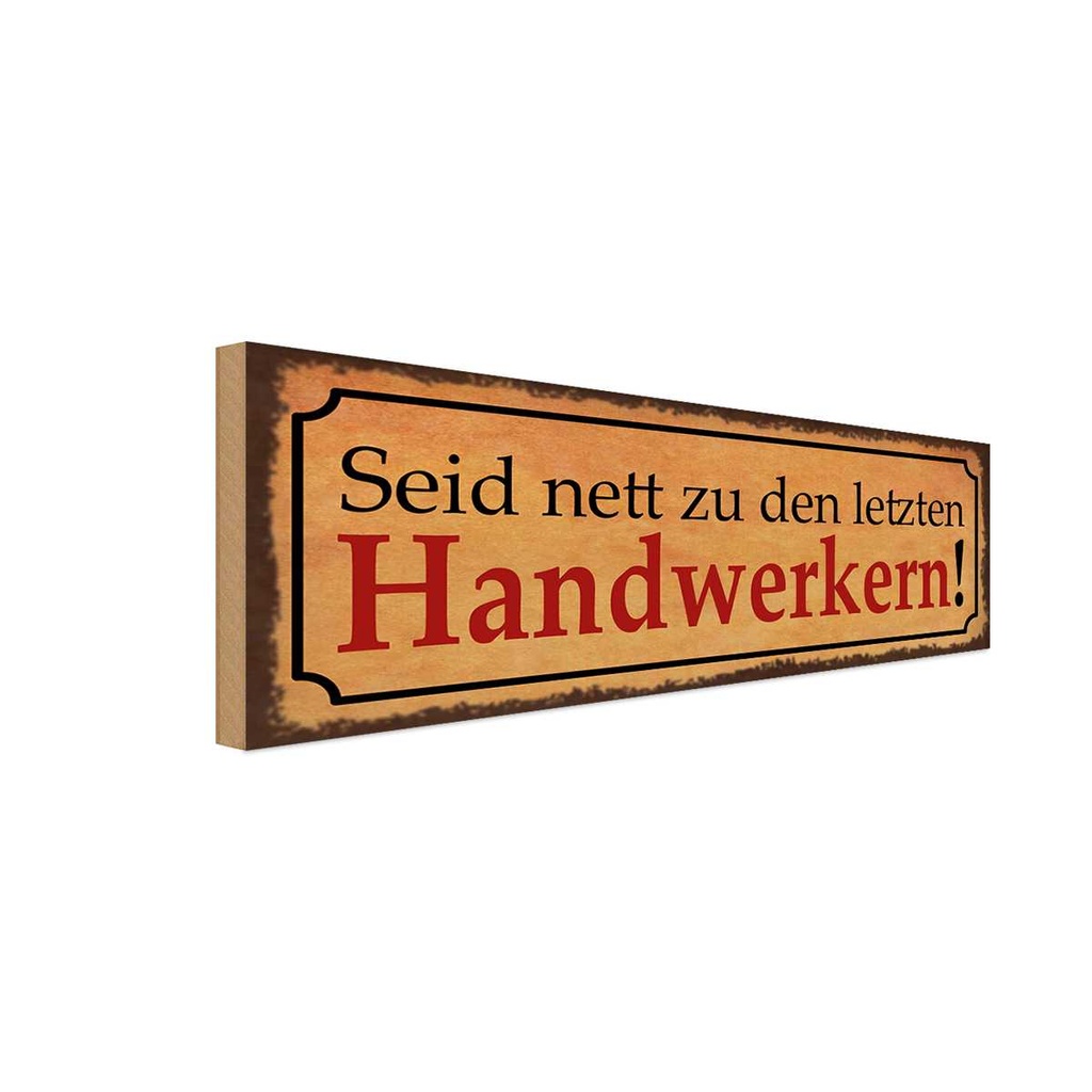 Holzschild 10x27 cm Seid nett zu letzten Handwerkern Spruch Zitat