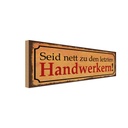 Holzschild 10x27 cm Seid nett zu letzten Handwerkern Spruch Zitat