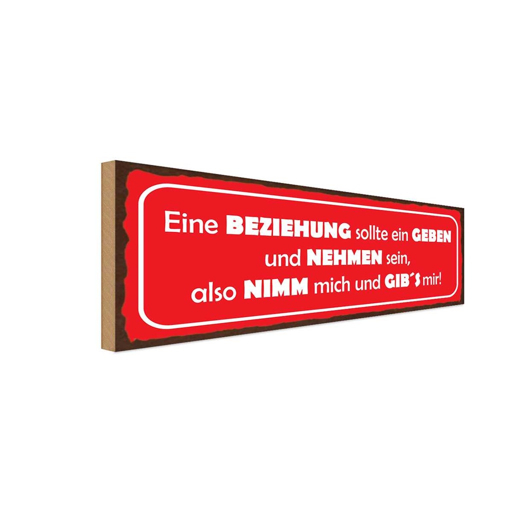 Holzschild 10x27 cm Beziehung geben nehmen nimm mich