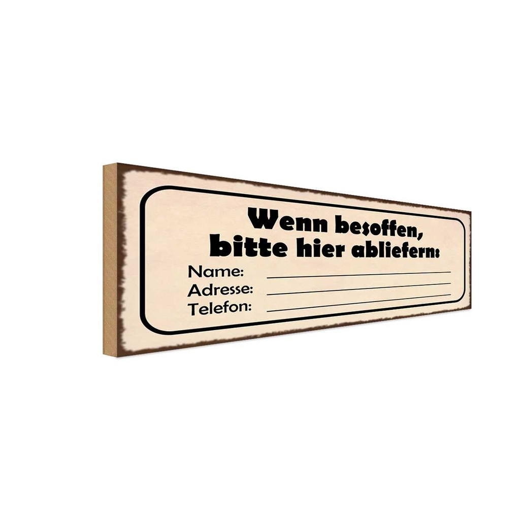 Holzschild 10x27 cm besoffen bitte hier Name Adresse