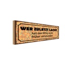 Holzschild 10x27 cm zuletzt lacht Witz nicht früher Spruch Zitat