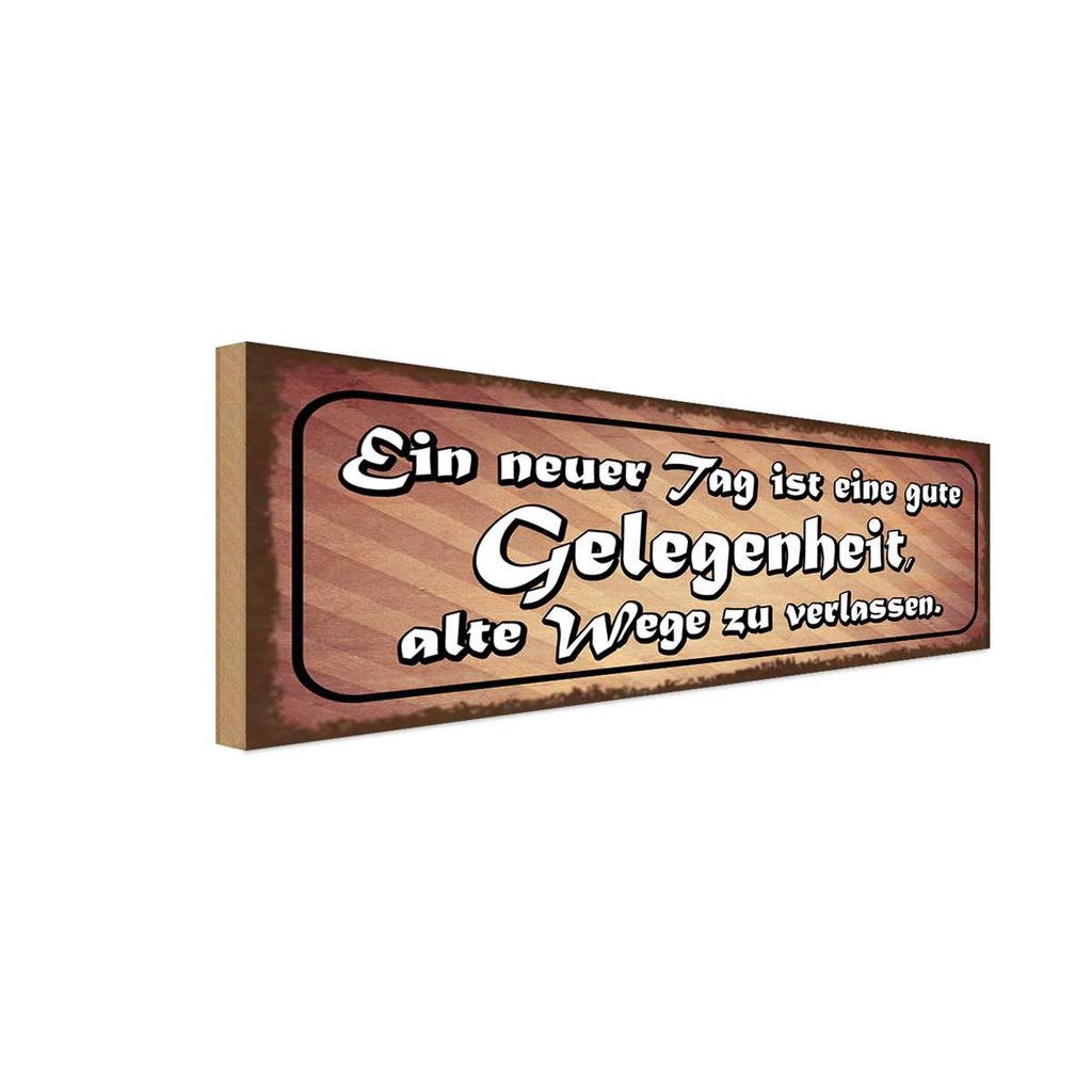 Holzschild 10x27 cm neuer Tag alte Wege verlassen Dekoration