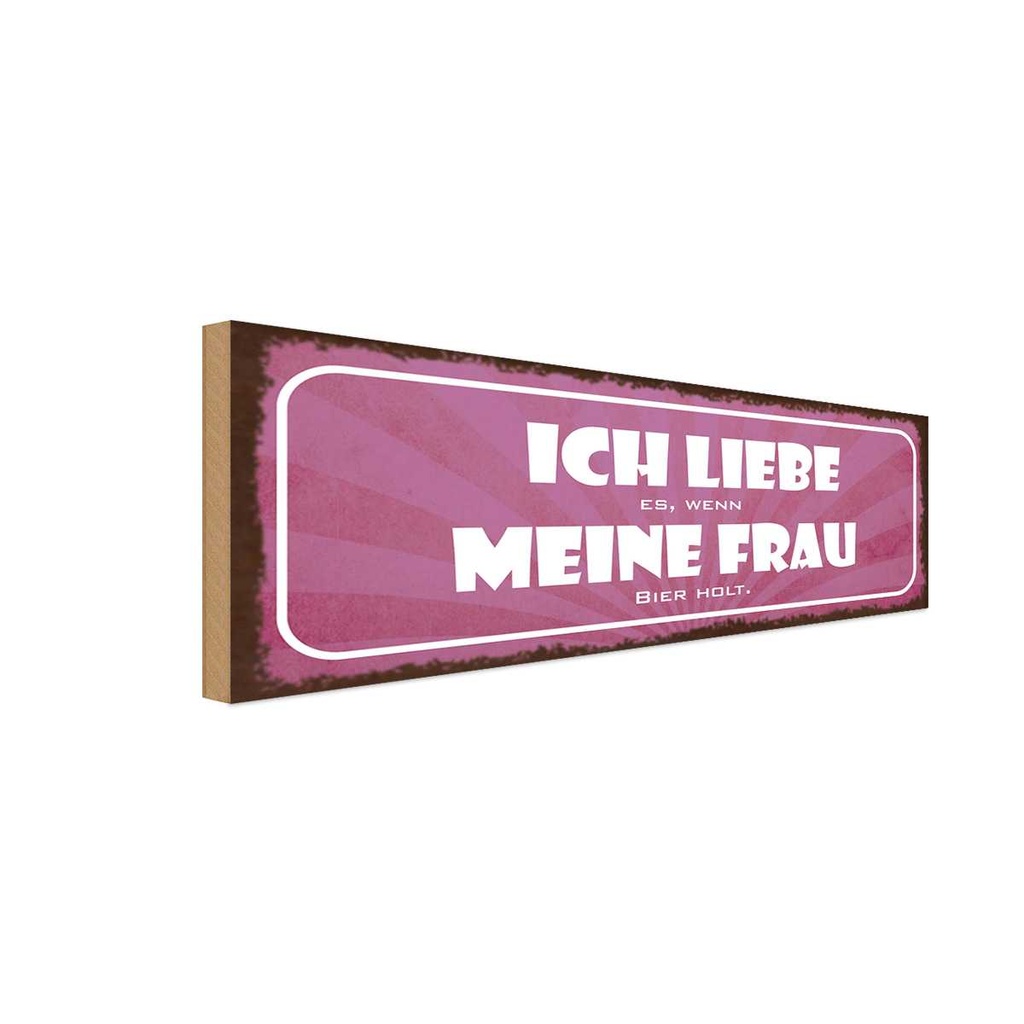 Holzschild 10x27 cm liebe wenn meine Frau Bier holt Spruch Zitat