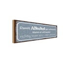 Holzschild 10x27 cm damit Alkohol gut schmeckt muss Spruch Zitat