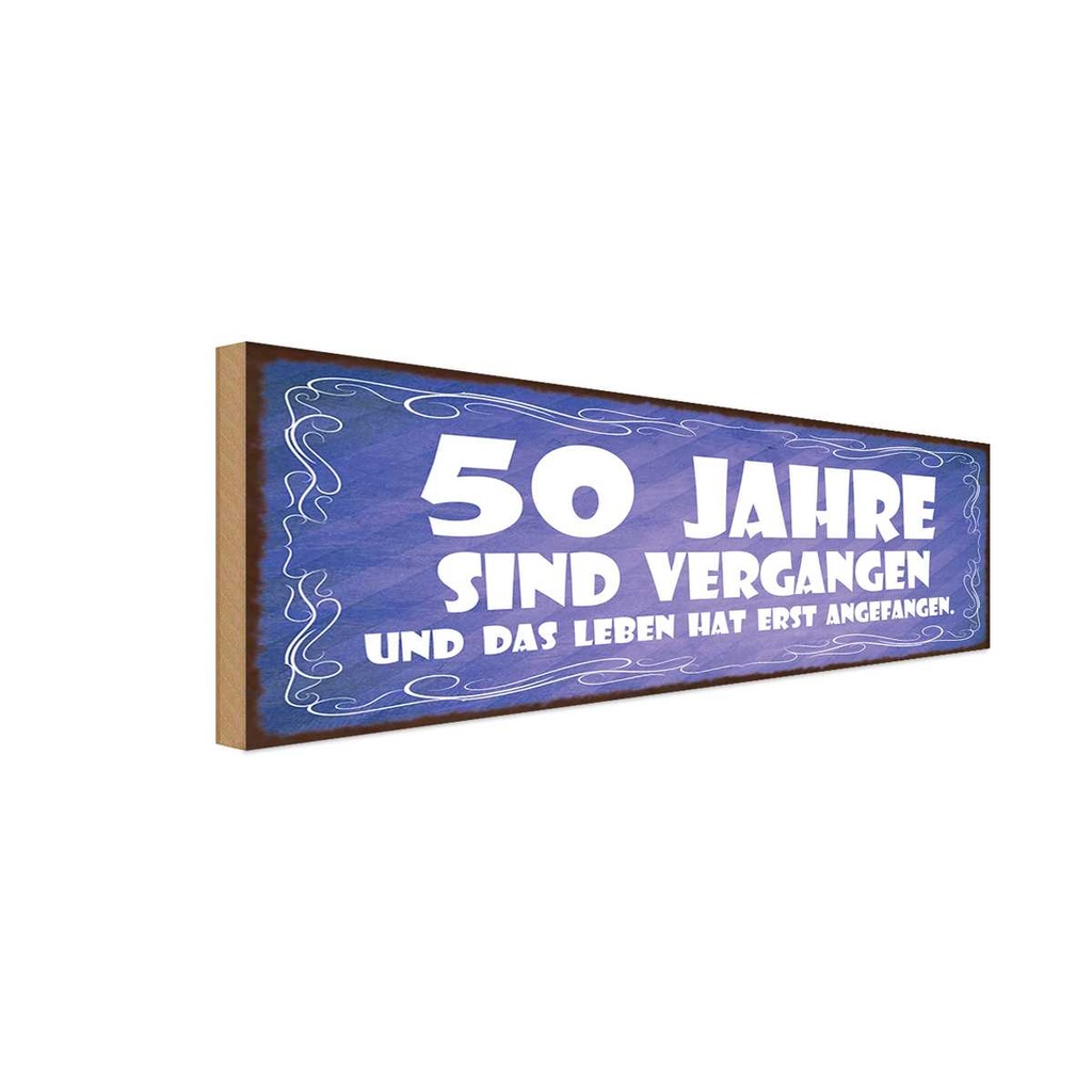 Holzschild 10x27 cm 50 Jahre vergangen Leben erst Dekoration