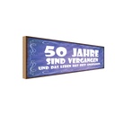 Holzschild 10x27 cm 50 Jahre vergangen Leben erst Dekoration