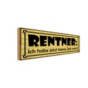 Holzschild 10x27 cm Rentner jetzt habe keine Zeit Dekoration