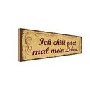 Holzschild 10x27 cm ich chill jetzt mal mein Leben Dekoration