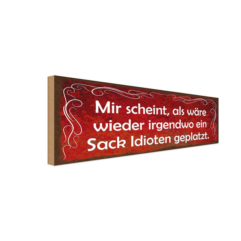 Holzschild 10x27 cm scheint Sack Idioten geplatzt Dekoration