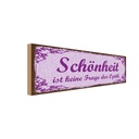 Holzschild 10x27 cm Schönheit keine Frage der Optik Spruch Zitat