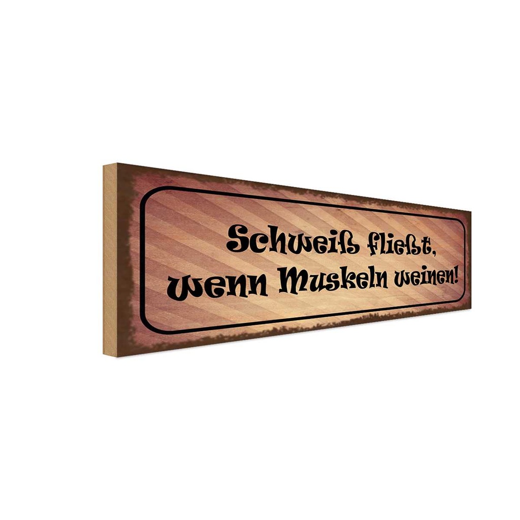 Holzschild 10x27 cm Schweiß fließt Muskeln weinen Dekoration