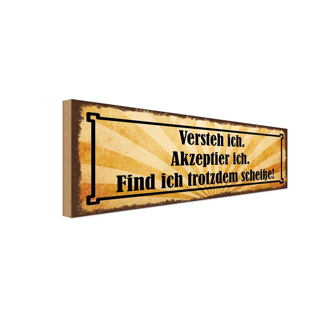 Holzschild 10x27 cm Versteh ich trotzdem Scheiße Dekoration