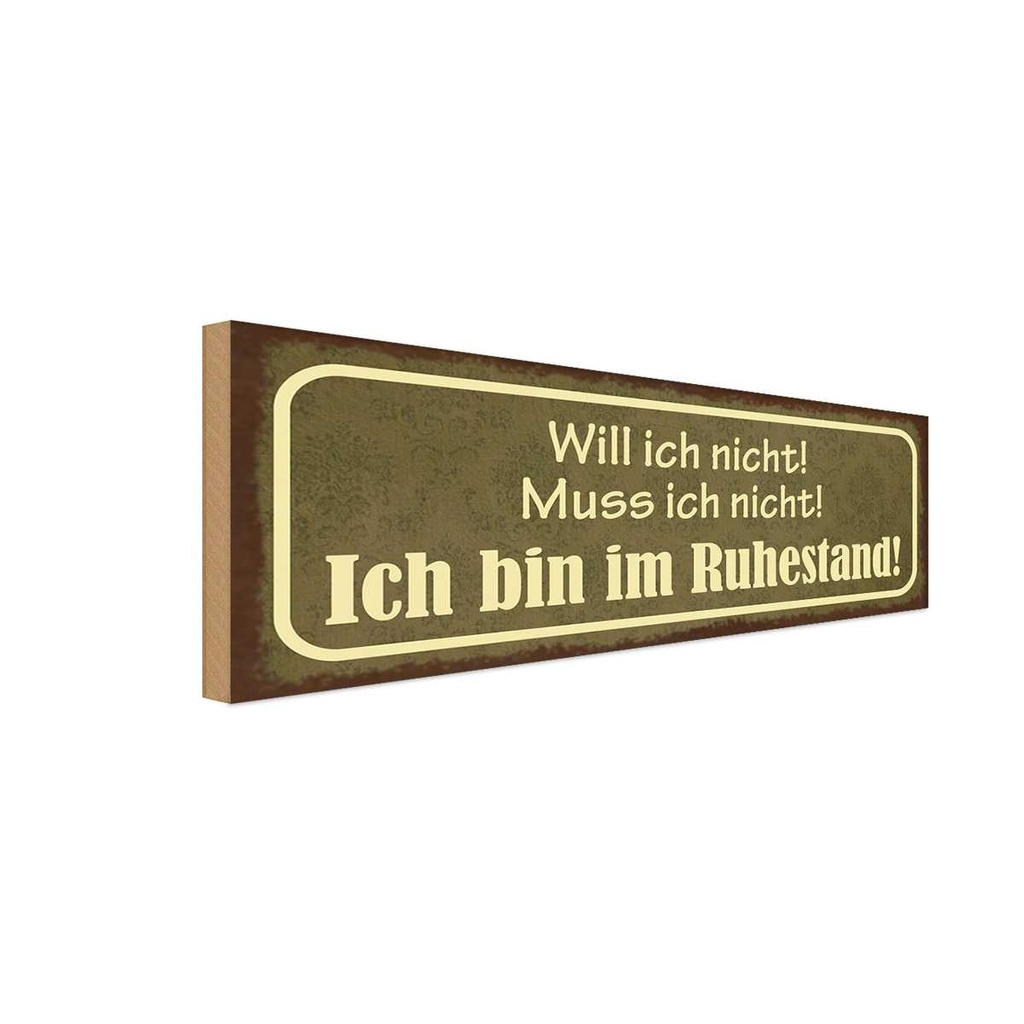 Holzschild 10x27 cm Bin im Ruhestand muss ich nicht