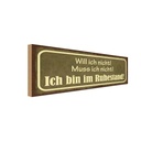 Holzschild 10x27 cm Bin im Ruhestand muss ich nicht